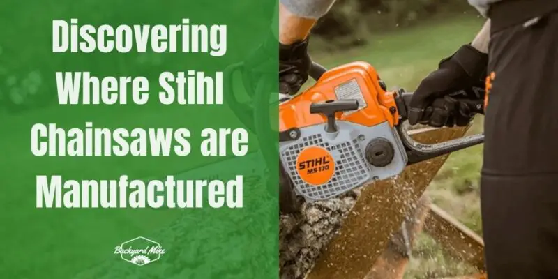 Discovering Where Stihl Chainsaws are Manufactured