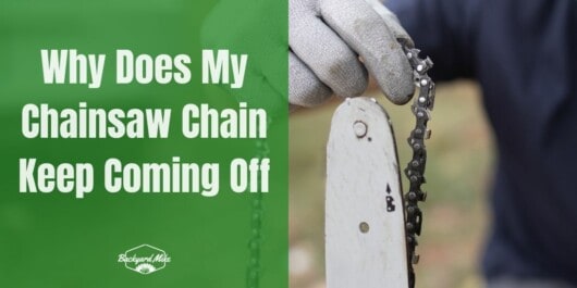 Why Does My Chainsaw Chain Keep Coming Off - Reasons And Fixes